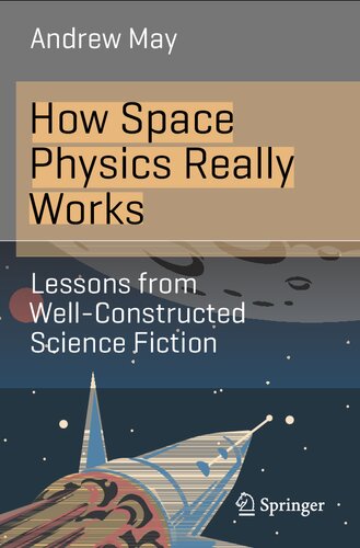 How Space Physics Really Works Lessons From Wellconstructed Science Fiction Andrew May