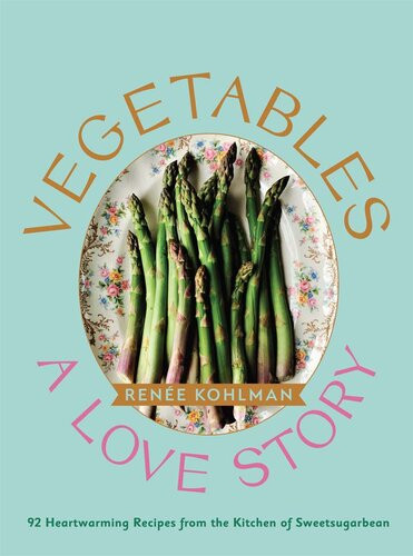 Vegetables A Love Story Rene Kohlman