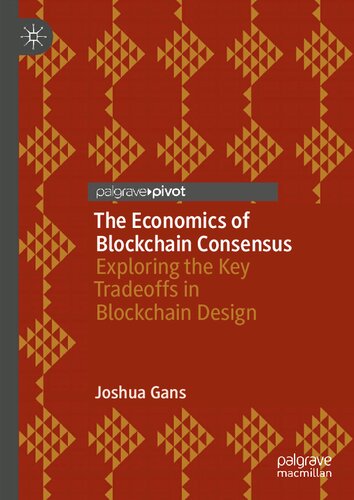 The Economics Of Blockchain Consensus Exploring The Key Tradeoffs In Blockchain Design Joshua Gans