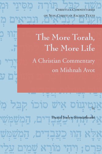 The More Torah The More Life A Christian Commentary On Mishnah Avot D Joslynsiemiatkoski
