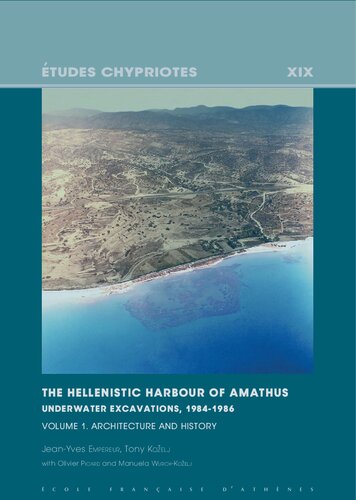 The Hellenistic Harbour Of Amathus Underwater Excavations 19841986 Volume 1 Architecture And History Jeanyves E Mpereur