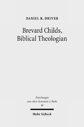 Brevard Childs Biblical Theologian For The Churchs One Bible Daniel R Driver