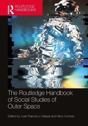 The Routledge Handbook Of Social Studies Of Outer Space 1st Edition Juan Francisco Salazar