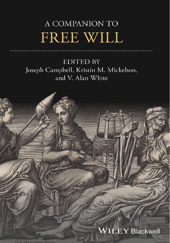 A Companion To Free Will 1st Edition Joseph Keim Campbell Kristin M Mickelson