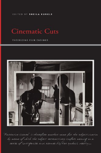 Cinematic Cuts Theorizing Film Endings Sheila Kunkle Editor
