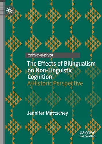 The Effects Of Bilingualism On Nonlinguistic Cognition A Historic Perspective Jennifer Mattschey