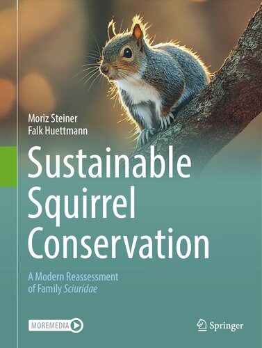 Sustainable Squirrel Conservation A Modern Reassessment Of Family Sciuridae Moriz Steiner