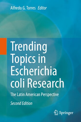 Trending Topics In Escherichia Coli Research The Latin American Perspective 2nd Edition Alfredo G Torres