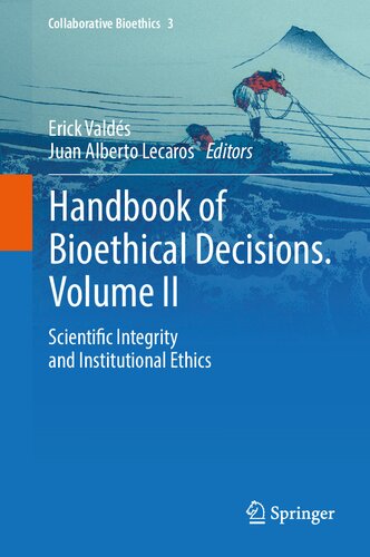 Handbook Of Bioethical Decisions Volume Ii Scientific Integrity And Institutional Ethics Erick Valds