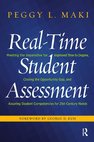 Realtime Student Assessment Meeting The Imperative For Improved Time To Degree Closing The Opportunity Gap And Assuring Student Competencies For 21stcentury Needs Peggy L Maki