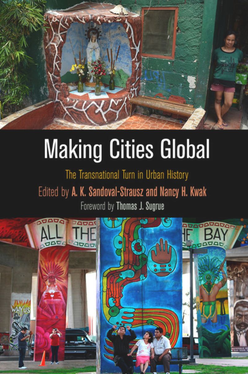 Making Cities Global The Transnational Turn In Urban History 1st Edition A K Sandovalstrausz