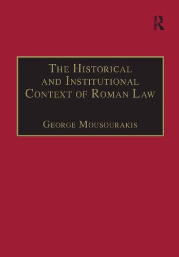 The Historical And Institutional Context Of Roman Law George Mousourakis