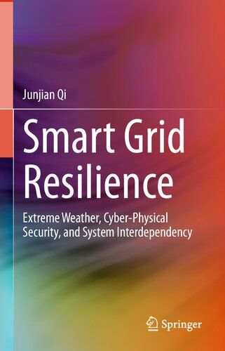 Smart Grid Resilience Extreme Weather Cyberphysical Security And System Interdependency Junjian Qi