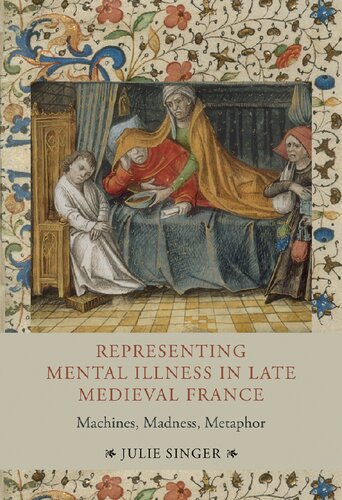 Representing Mental Illness In Late Medieval France Julie Singer