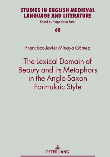 The Lexical Domain Of Beauty And Its Metaphors In The Anglosaxon Formulaic Style Francisco Javier Minaya Gmez