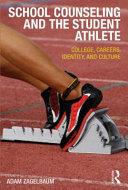 School Counseling And The Student Athlete College Careers Identity And Culture 1st Edition Adam Zagelbaum