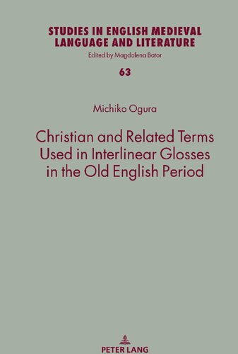 Christian And Related Terms Used In Interlinear Glosses In The Old English Period Michiko Ogura