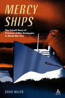 Mercy Ships The Untold Story Of Prisonerofwar Exchanges In World War Ii David Miller
