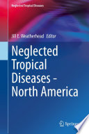 Neglected Tropical Diseases North America Jill E Weatherhead