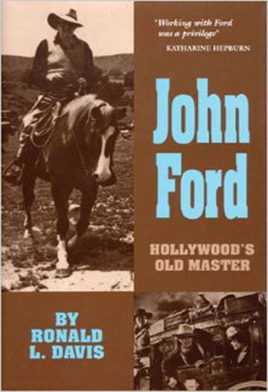 John Ford Hollywoods Old Master Ronald L Davis