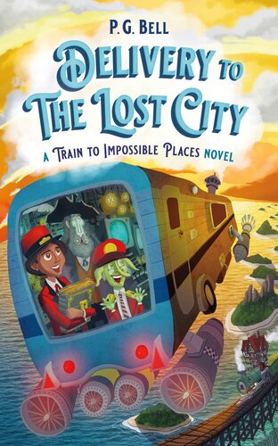 Delivery To The Lost City A Train To Impossible Places Novel P G Bell