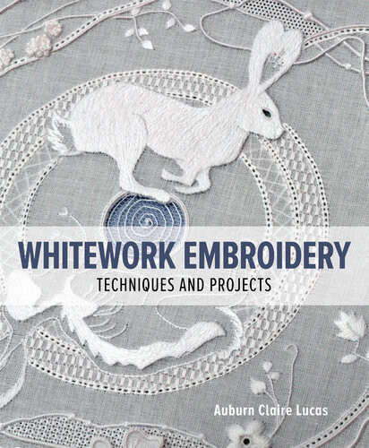 Whitework Embroidery Techniques And Projects 1 Auburn Claire Lucas
