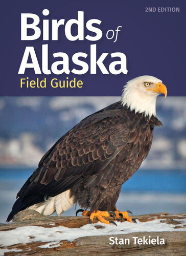 Birds Of Alaska Field Guide 2nd Edition Stan Tekiela