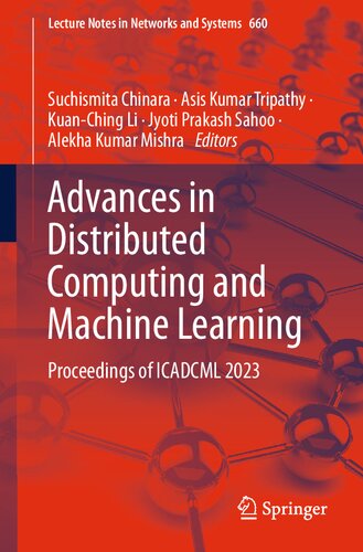 Advances In Distributed Computing And Machine Learning Proceedings Of Icadcml 2023 Suchismita Chinara