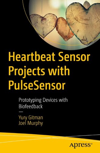 Heartbeat Sensor Projects With Pulsesensor Prototyping Devices With Biofeedback 1st Edition Yury Gitman