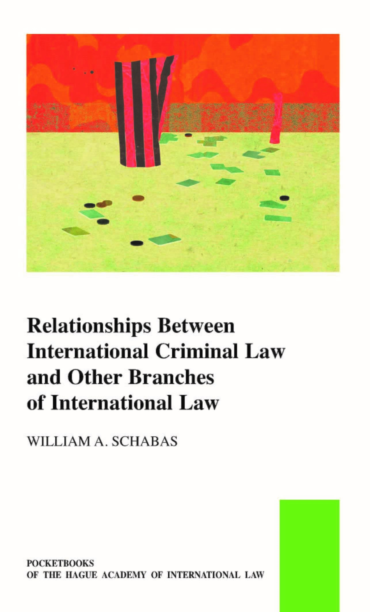 Relationships Between International Criminal Law And Other Branches Of International Law William A Schabas
