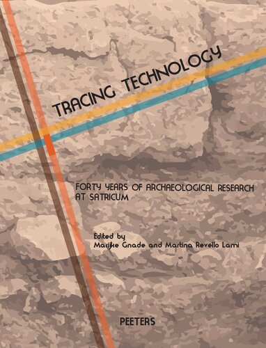Tracing Technology Forty Years Of Archaeological Research At Satricum Babesch Annual Papers On Mediterranean Archaeology 42 Marijke Gnade Editor