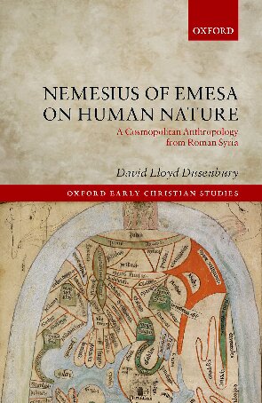 Nemesius Of Emesa On Human Nature A Cosmopolitan Anthropology From Roman Syria Oxford Early Christian Studies David Lloyd Dusenbury