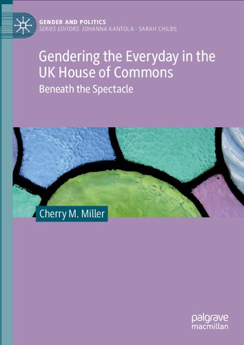 Gendering The Everyday In The Uk House Of Commons Beneath The Spectacle Cherry M Miller