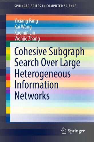 Cohesive Subgraph Search Over Large Heterogeneous Information Networks Yixiang Fang