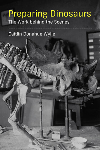 Preparing Dinosaurs The Work Behind The Scenes Caitlin Donahue Wylie