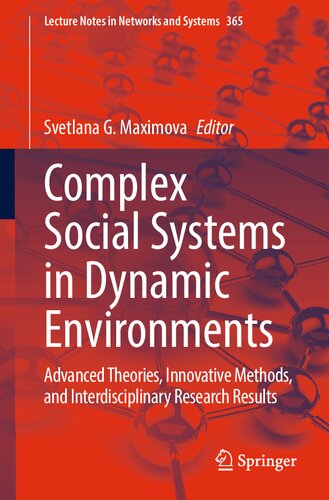 Complex Social Systems In Dynamic Environments Advanced Theories Innovative Methods And Interdisciplinary Research Results Svetlana G Maximova