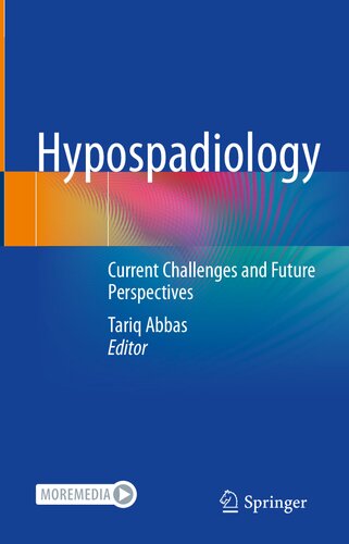 Hypospadiology Current Challenges And Future Perspectives Tariq Abbas