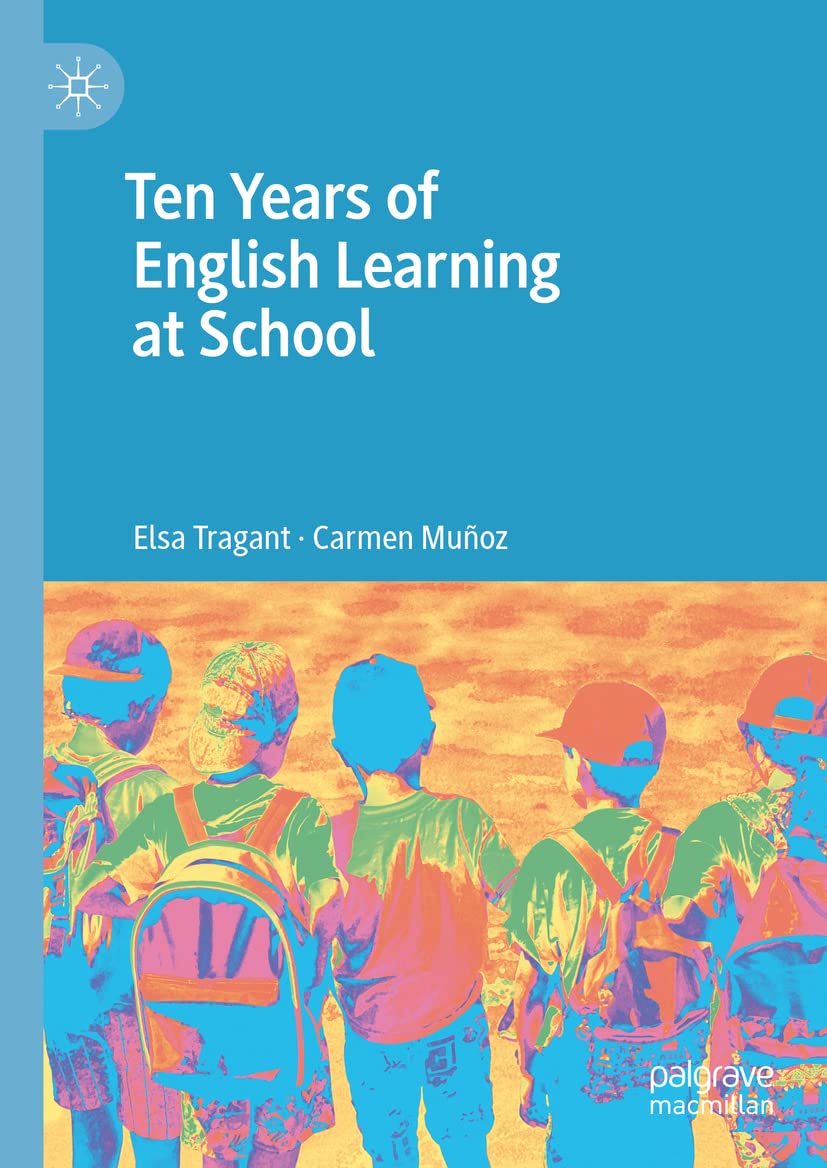 Ten Years Of English Learning At School Elsa Tragant Carmen Muoz