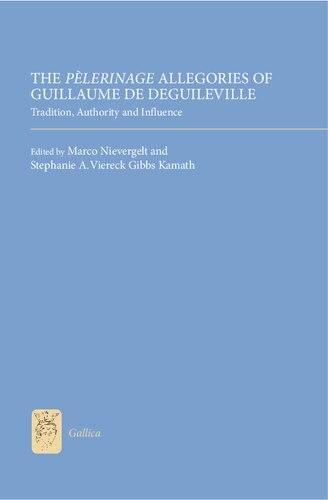 The Plerinage Allegories Of Guillaume De Deguileville Tradition Authority And Influence Marco Nievergelt