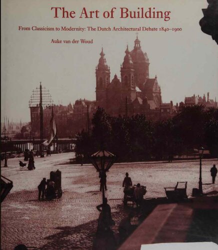 The Art Of Building International Ideas Dutch Debate 18401900 Reinterpreting Classicism Reinterpreting Classicism S Auke Van Derwoud