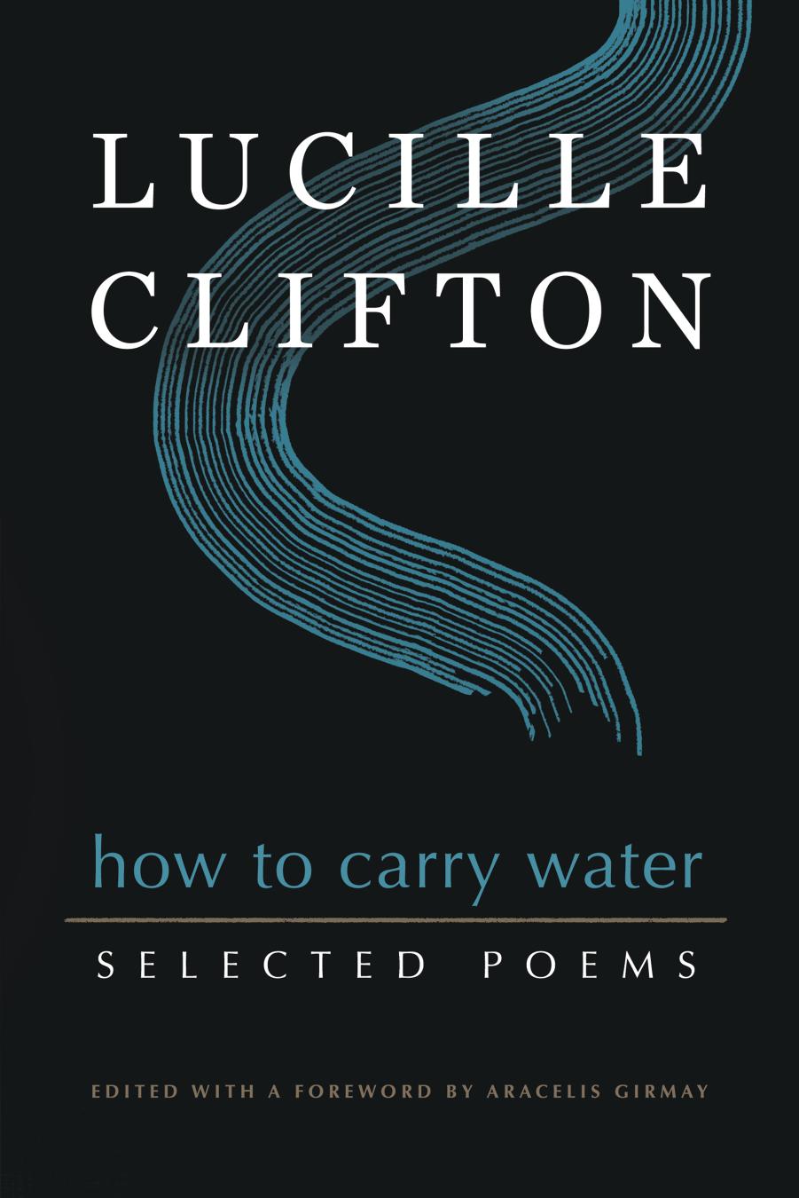 How To Carry Water Selected Poems Of Lucille Clifton Lucille Clifton