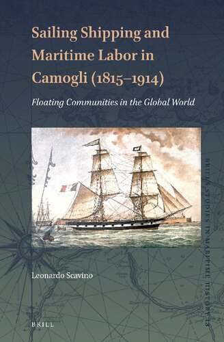 Sailing Shipping And Maritime Labor In Camogli 18151914 Floating Communities In The Global World Leonardo Scavino