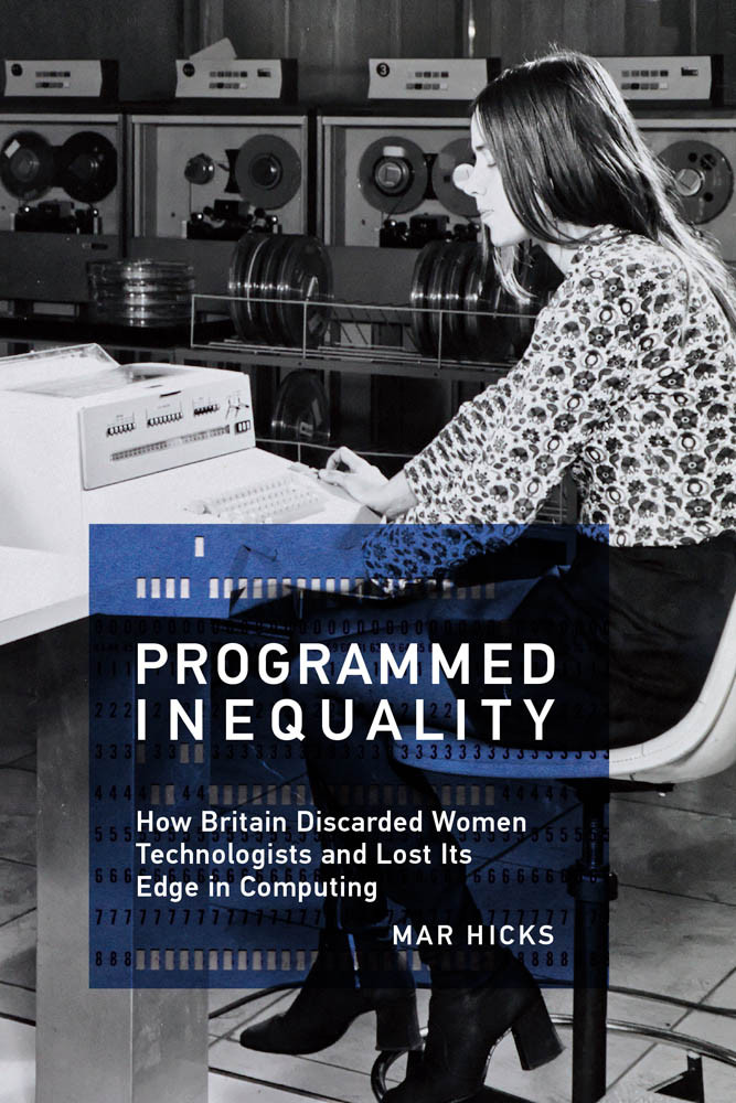 Programmed Inequality Mar Hicks
