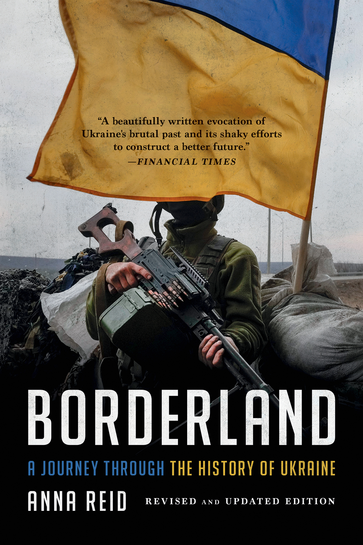 Borderland A Journey Through The History Of Ukraine Anna Reid