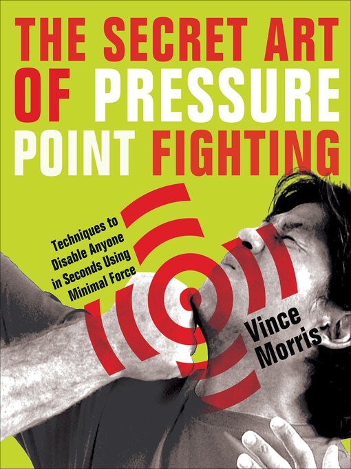 The Secret Art Of Pressure Point Fighting Vince Morris