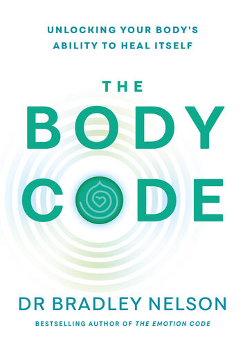 The Body Code Unlocking Your Bodys Ability To Heal Itself Bradley Nelson