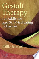 Gestalt Therapy For Addictive And Selfmedicating Behaviors 1st Edition Dr Philip Brownell