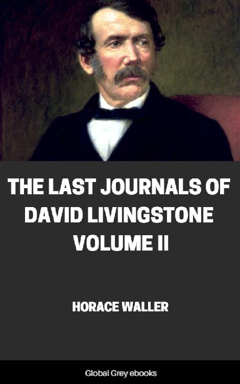 The Last Journals Of David Livingstone Volume Ii Horace Waller