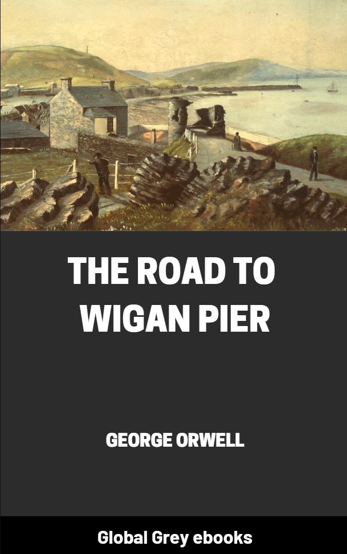 The Road To Wigan Pier George Orwell