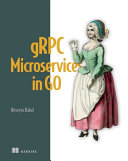 Grpc Microservices In Go Meap V08 All 9 Chapters Hseyin Babal
